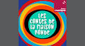 Les Contes de la Maison Ronde - Podcast Radio France et France Musique