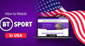 Learn How to Watch BT Sport in the USA with a VPN in 2025