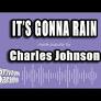 Charles Johnson - It's Gonna Rain (Karaoke Version) [a48380]