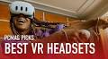 The Best VR Headsets We've Tested for 2025