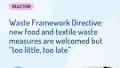 Waste Framework Directive: new food and textile waste measures are welcomed but ‘‘too little, too late’’, says Zero Waste Europe