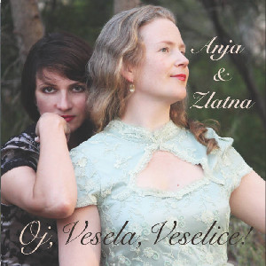 Oj, Vesela, Veselice! | Anja & Zlatna