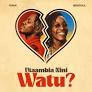 Iyanii ft. Bensoul – Utaambia Nini Watu? MP3 DOWNLOAD