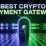 16 Best Crypto Payment Gateway Providers in 2026 (Review & Comparison)