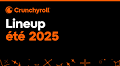 [MÀJ 2 août] Crunchyroll dévoile les anime du Lineup Été 2025