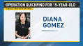 OPERATION QUICKFIND: 15-year-old Diana Gomez
