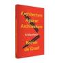 Reinier de Graaf’s Architecture Against Architecture lays out the architect’s perspective on the profession as it stands