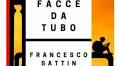 Presentazione del libro " Facce da Tubo " di Francesco Sattin :: Segnalazione a Vicenza
