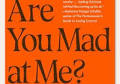 Are You Mad at Me? How to Stop Focusing on What Others Think and Start Living for You by Meg Josephson
