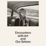 “How It Feels to Be Alive: Encounters with Art and Our Selves” Brings Perception into Focus
