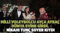 Milli voleybolcu Ayça Aykaç dünya evine girdi Nikahı Tunç Soyer kıydı