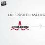 $150 Oil Won’t Hurt Broadcom’s Business, But It Could Still Hurt the Stock