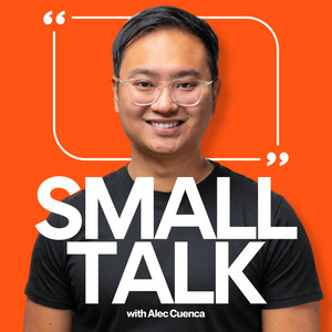 Small Talk! With Alec Cuenca - Motivation & Mindset Podcast ...