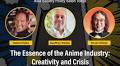 The Essence of the Anime Industry: Creativity and Crisis