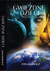 Gwiezdne Dzieci. Świadomość - Anna Głowacz | Książka w ...