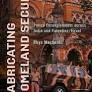 Review of Fabricating Homeland Security: Police Entanglements across India and Palestine/Israel