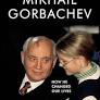 Mikhail Gorbachev: How he changed our lives