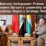 Bahraini Ambassador Praises President Barzani’s Leadership and Kurdistan Region’s Strategic Role