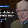 John Mearsheimer: A World Tour