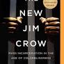 The New Jim Crow: Mass Incarceration in the Age of Colorblindness