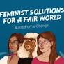 Feminist Solutions for a Fair World