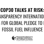 COP30 talks at risk: Transparency International calls for global pledge to block fossil fuel influence
