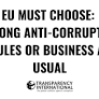 EU must choose: Strong anti-corruption rules or business as usual -…