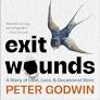 Exit Wounds: A Story of Love, Loss and Occasional Wars by Peter Godwin