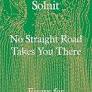 “A treasure trove” – No Straight Road Takes You There by Rebecca Solnit