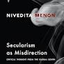 Secularism as Misdirection: Critical Thought from the Global South by Nivedita Menon (2023): A Review by Ipshita Mitra