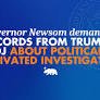 Governor Newsom demands records from Trump’s DOJ about politically motivated investigation