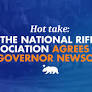 Hot take: The National Rifle Association agrees with Governor Newsom