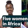 Five women in Africa changing the landscape in health and well-being