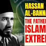 ONE MAN triggered MILITANT ISLAM Hassan Al Banna's Story