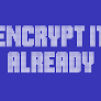 EFF Calls on Tech Companies to 'Encrypt It Already!'