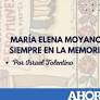 MARÍA ELENA MOYANO, SIEMPRE EN LA MEMORIA