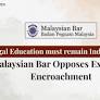 Legal Education Must Remain Independent: Malaysian Bar Opposes Executive Encroachment