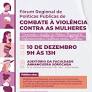 Secretaria da Mulher realiza o Fórum Regional de Políticas Públicas de Combate à Violência Contra as Mulheres no próximo dia 10/12 – Agência de Notícias