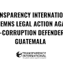 Transparency International condemns legal action against anti-corruption defenders in Guatemala