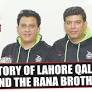 THE STORY OF LAHORE QALANDARS AND THE RANA BROTHERS
