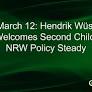 March 12: Hendrik Wüst Welcomes Second Child; NRW Policy Steady