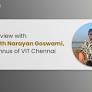 An Interview with Jaiwanth Narayan Goswami, an Alumnus at VIT Chennai