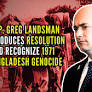 Rep. Greg Landsman introduces resolution to recognize 1971 Bangladesh genocide, urges accountability for Pakistan army and Jamaat-e-Islami