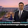 Grand Hyatt Mumbai Promotes Anirban Sarkar to Food and Beverages Manager
