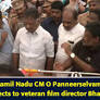 Former Tamil Nadu CM O Panneerselvam pays his last respects to veteran film director Bharathiraja