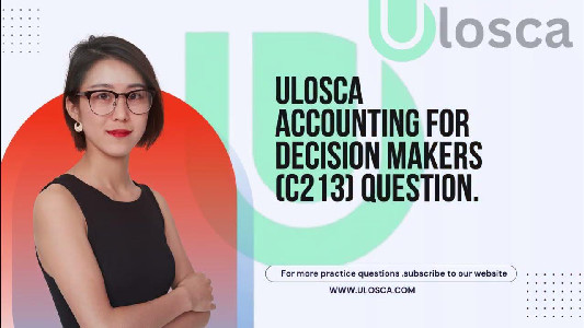 Ulosca Accounting for Decision Makers practice questions (C213 ...