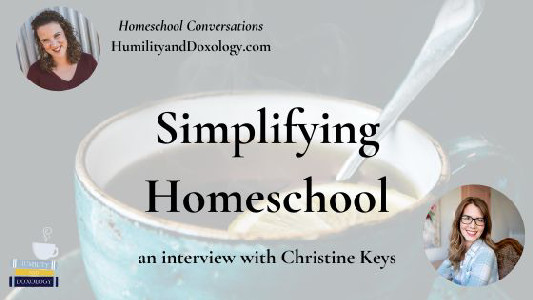 Simplifying Homeschool with Christine Keys