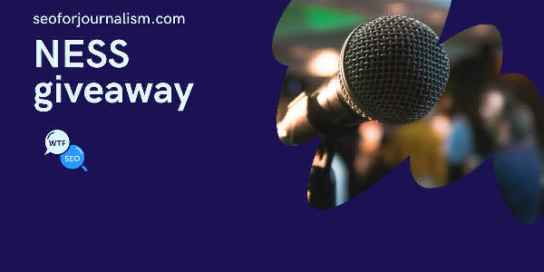 Giveaway to NESS! | Ask a News SEO with Barry Adams and John ...