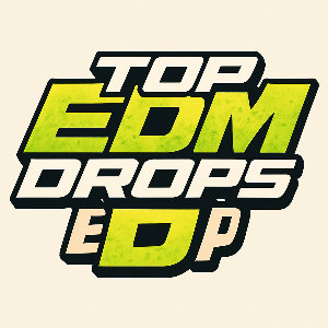 Top EDM Drops